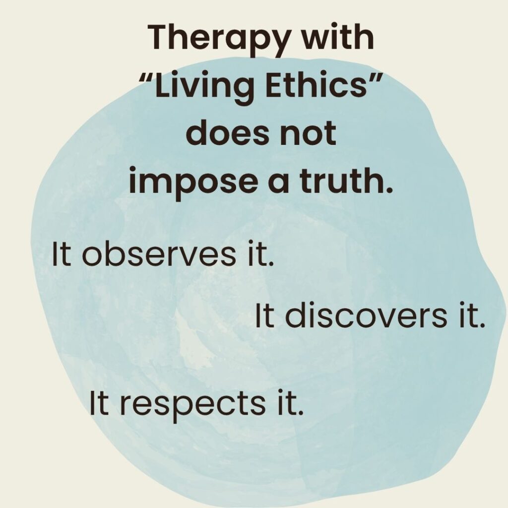 Image describing the purpose of ethical Gestalt therapy. The text reads: "Therapy with ‘Living Ethics’ does not impose a truth. It observes it. It discovers it. It respects it."
